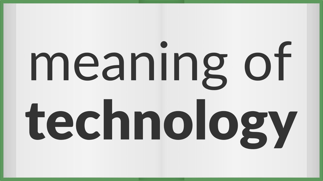 What is the Exact Meaning of Technology in Modern Society?